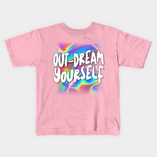 Out-Dream Yourself Kids T-Shirt